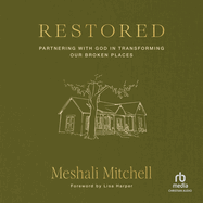 Restored: Partnering with God in Transforming Our Broken Places