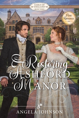 Restoring Ashford Manor - Johnson, Angela