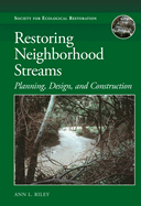 Restoring Neighborhood Streams: Planning, Design, and Construction