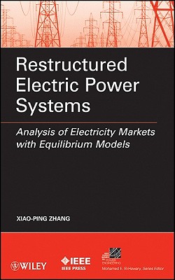 Restructured Electric Power Systems - Zhang, Xiao-Ping (Editor)