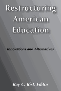Restructuring American Education: Innovations and Alternatives