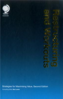 Restructuring and Workouts: Strategies for Maximising Value - Larkin, Ben (Editor)