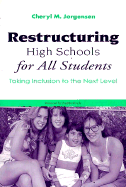 Restructuring High Schools for All Students - Jorgensen, Cheryl M