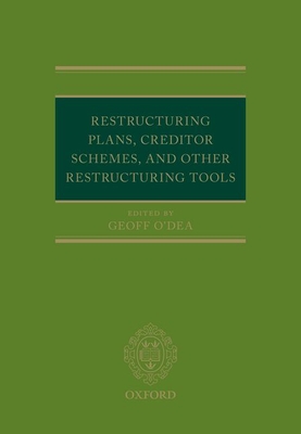 Restructuring Plans, Creditor Schemes, and other Restructuring Tools - O'Dea, Geoff (Editor)