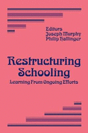 Restructuring Schooling: Learning from Ongoing Efforts