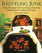 Restyling Junk: Using Decoupage with Crackling, Distressing, Antiquing and Gilding Techniques
