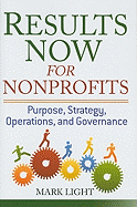 Results Now for Nonprofits: Purpose, Strategy, Operations, and Governance