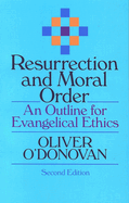 Resurrection and Moral Order: An Outline for Evangelical Ethics