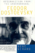 Resurrection from the Underground: Feodor Dostoevsky
