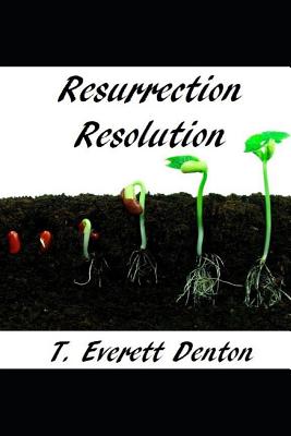 Resurrection Resolution - Denton, T Everett