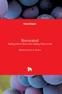 Resveratrol: Adding Life to Years, Not Adding Years to Life