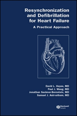 Resynchronization and Defibrillation for Heart Failure: A Practical Approach - Hayes, David L, MD, Facc, and Wang, Paul, and Sackner-Bernstein, Jonathan