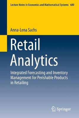 Retail Analytics: Integrated Forecasting and Inventory Management for Perishable Products in Retailing - Sachs, Anna-Lena