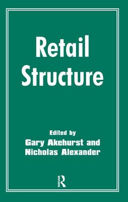 Retail Structure - Akehurst, Gary (Editor), and Alexander, Nicholas (Editor)
