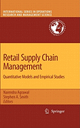 Retail Supply Chain Management: Quantitative Models and Empirical Studies