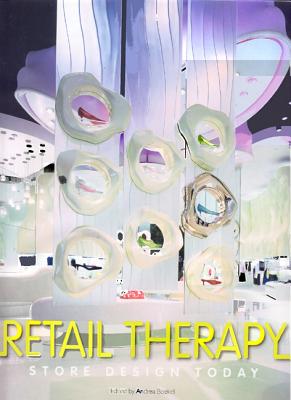 Retail Therapy: Store Design Today - Boekel, Andrea (Editor)