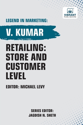 Retailing: Store and Customer Level - Kumar, V, and Publishers, Vibrant