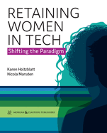Retaining Women in Tech: Shifting the Paradigm