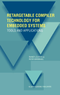 Retargetable Compiler Technology for Embedded Systems: Tools and Applications