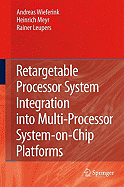 Retargetable Processor System Integration into Multi-Processor System-on-Chip Platforms