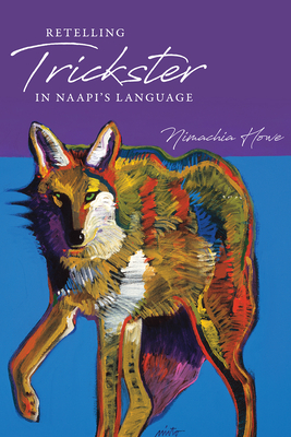 Retelling Trickster in Naapi's Language - Howe, Nimachia