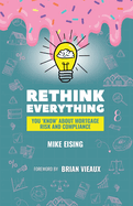 Rethink Everything You 'Know' About Mortgage Risk And Compliance