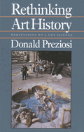Rethinking Art History: Meditations on a Coy Science