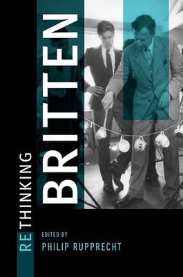 Rethinking Britten - Rupprecht, Philip (Editor)