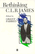 Rethinking C.L.R. James: A Critical Reader