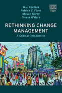 Rethinking Change Management: A Critical Perspective