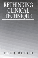 Rethinking Clinical Technique