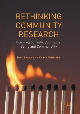 Rethinking Community Research: Inter-Relationality, Communal Being and Commonality - Studdert, David, and Walkerdine, Valerie