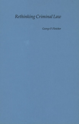 Rethinking Criminal Law - Fletcher, George P