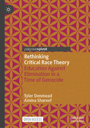 Rethinking Critical Race Theory: Education Against Elimination in a Time of Genocide