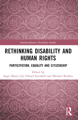Rethinking Disability and Human Rights: Participation, Equality and Citizenship - Lid, Inger Marie (Editor), and Steinfeld, Edward (Editor), and Rembis, Michael (Editor)