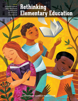 Rethinking Elementary Education: Teaching for Racial and Cultural Justice - Christensen, Linda (Editor), and Hansen, Mark (Editor), and Peterson, Bob (Editor)