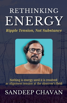 Rethinking Energy: Ripple Tension, Not Substance - Chavan, Sandeep