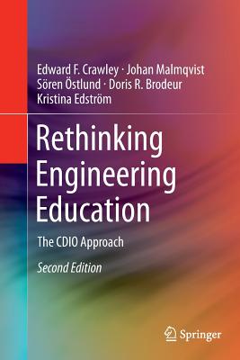 Rethinking Engineering Education: The Cdio Approach - Crawley, Edward F, and Malmqvist, Johan, and �stlund, S�ren