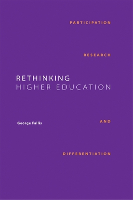 Rethinking Higher Education: Participation, Research, and Differentiation - Fallis, George