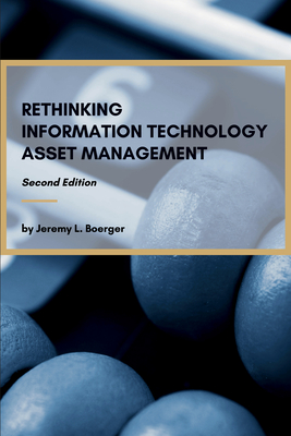 Rethinking Information Technology Asset Management - Boerger, Jeremy L