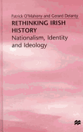 Rethinking Irish History: Nationalism, Identity and Ideology