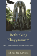 Rethinking Khayyaamism: His Controversial Poems and Vision