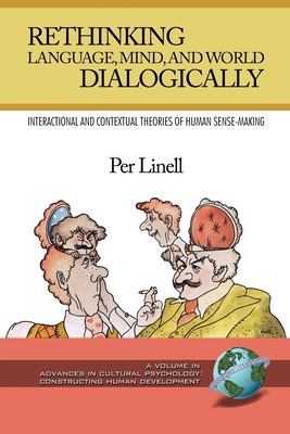 Rethinking Language, Mind, and World Dialogically - Linell, Per