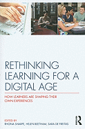 Rethinking Learning for a Digital Age: How Learners are Shaping their Own Experiences