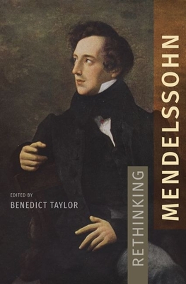Rethinking Mendelssohn - Taylor, Benedict (Editor)