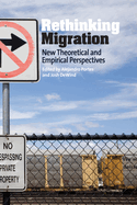 Rethinking Migration: New Theoretical and Empirical Perspectives