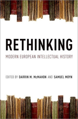 Rethinking Modern European Intellectual History - McMahon, Darrin M (Editor), and Moyn, Samuel (Editor)