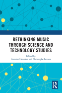 Rethinking Music Through Science and Technology Studies
