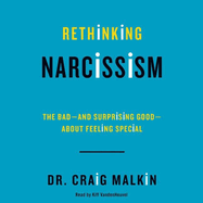 Rethinking Narcissism: The Bad-And Surprising Good-About Feeling Special