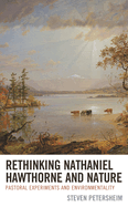 Rethinking Nathaniel Hawthorne and Nature: Pastoral Experiments and Environmentality